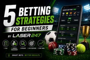 5 Betting Strategies for Beginners on Laser 247 Master Cricket Betting in India